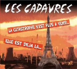 Les Cadavres : La Catastrophe N'Est Plus à Venir... Elle Est Déjà Là...